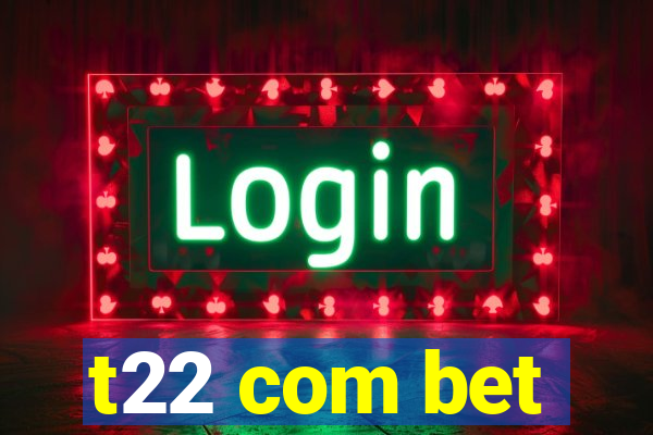 t22 com bet